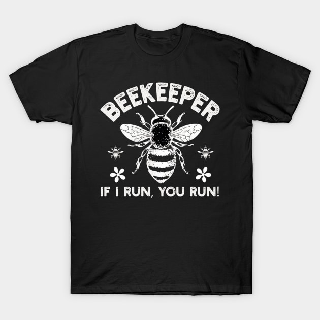 Beekeeper If I run You run T-Shirt by mdr design
